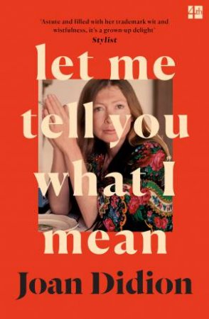 Let Me Tell You What I Mean by Joan Didion