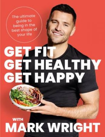 Get Fit, Get Healthy, Get Happy by Mark Wright