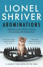 Abominations Selected Essays From a Career of Courting SelfDestruction