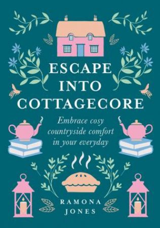 Escape Into Cottagecore by Ramona Jones