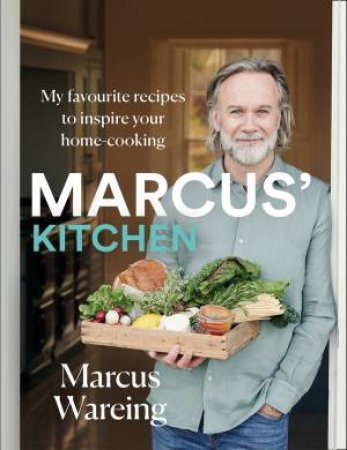 Marcus's Kitchen: My Favourite Recipes To Inspire Your Home-Cooking