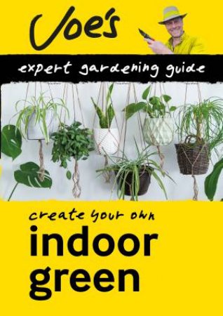 Collins Joe Swift Gardening Books - Indoor Green: How To Care For Your Houseplants With This Gardening Book For Beginners by Joe Swift
