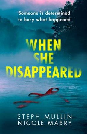 When She Disappeared by Nicole Mabry & Steph Mullin