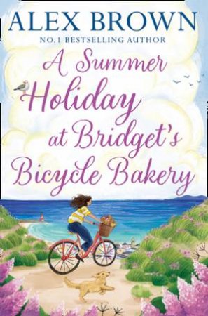 A Summer Holiday at Bridget's Bicycle Bakery by Alex Brown