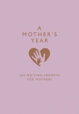 A Mothers Year 365 Writing Prompts For Mums