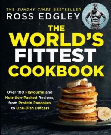 The World's Fittest Cookbook by Ross Edgley