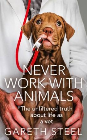 Never Work With Animals by Gareth Steel