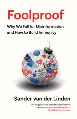 Foolproof: Why We Fall for Misinformation and How to Build Immunity by Dr Sander Van der Linden