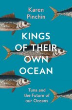 Kings of Their Own Ocean Tuna and the Future of our Oceans