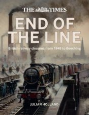 The Times End Of The Line British Railway Closures From 1948 To Beeching