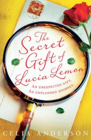 The Secret Gift Of Lucia Lemon by Celia Anderson
