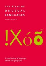 The Atlas Of Unusual Languages Discover Intriguing Linguistic Oddities And Language Islands