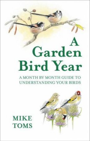A Garden Bird's Year by Mike Toms