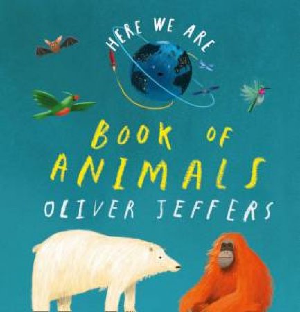 Here We Are - Book Of Animals by Oliver Jeffers