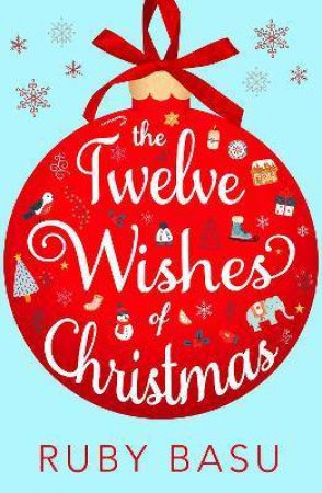 The Twelve Wishes Of Christmas by Rumku Basu-Owen