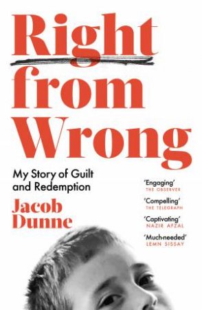 Right From Wrong: My Story of Guilt and Redemption by Jacob Dunne