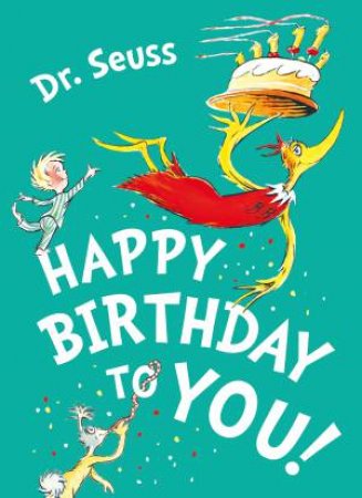 Happy Birthday To You! by Dr Seuss