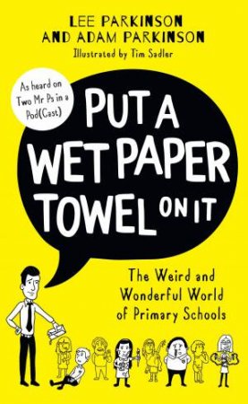 Put A Wet Paper Towel On It by Adam Parkinson & Lee Parkinson