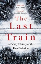 The Last Train A Family History Of The Final Solution