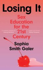Losing It Sex Education For The 21st Century