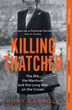Killing Thatcher The IRA the Manhunt and the Long War on the Crown