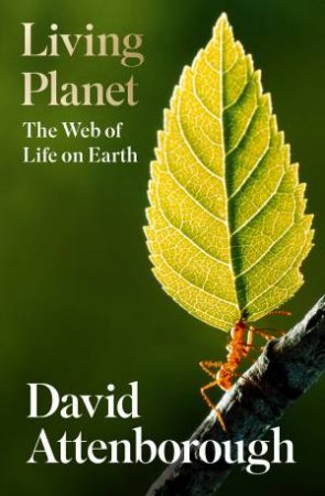 The Living Planet: A Portrait Of The Earth by David Attenborough