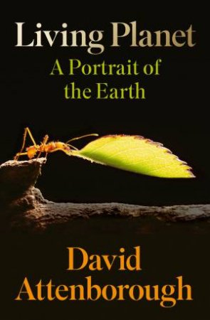 The Living Planet: A Portrait Of The Earth by David Attenborough