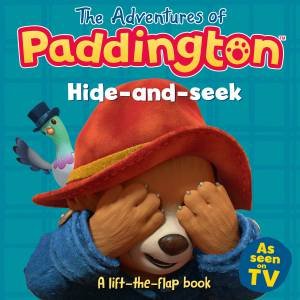 The Adventures Of Paddington: Hide-And-Seek: A Lift-The-Flap Book by Various