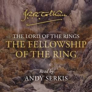 The Fellowship Of The Ring (Unabridged Edition) by J R R Tolkien