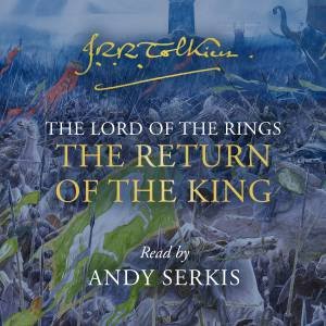 The Return Of The King (Unabridged Edition) by J R R Tolkien