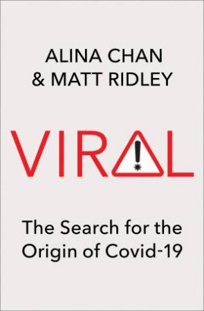 Viral: The Search For The Origin Of Covid-19 by Matt Ridley