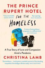 The Prince Rupert Hotel for the Homeless A True Story of Love and Compassion Amid a Pandemic