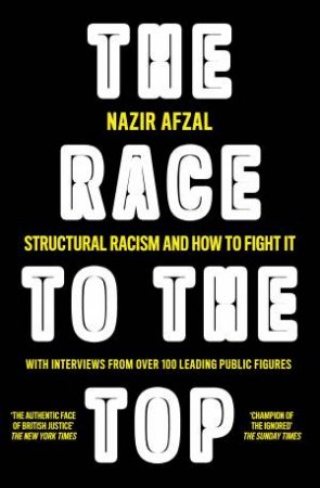 The Race To The Top: Structural Racism And How To Fight It by Nazir Afzal