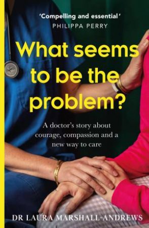 What Seems to Be the Problem? by Dr Laura Marshall-Andrews
