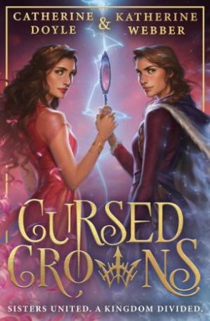 Cursed Crowns by Catherine Doyle & Katherine Webber