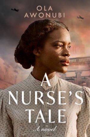 A Nurse's Tale by Ola Awonubi