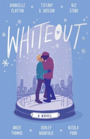 Whiteout by Dhonielle Clayton & Tiffany D. Jackson & Nic Stone & Angie Thomas & Ashley Woodfolk & Nicola Yoon