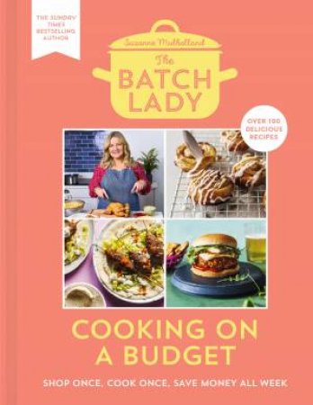 The Batch Lady: Cooking On A Budget by Suzanne Mulholland