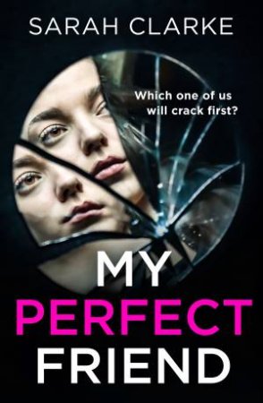 My Perfect Friend by Sarah Clarke