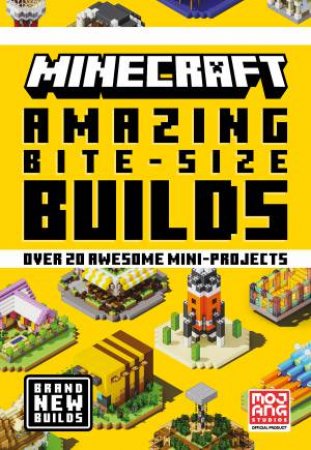 Minecraft Amazing Bite-Size Builds: Over 20 Awesome Mini-Projects by Mojang AB