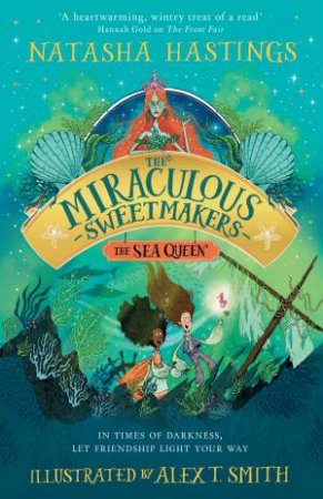 The Sea Queen: The Miraculous Sweetmakers #2 by Natasha Hastings & Alex T. Smith