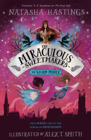 The Storm Prince: The Miraculous Sweetmakers #3 by Natasha Hastings & Alex T. Smith