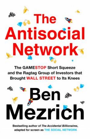 The Antisocial Network by Ben Mezrich