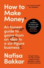 How to Make Money An honest guide to going from an idea to a sixfigurebusiness