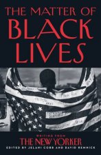 The Matter Of Black Lives Writings From The New Yorker