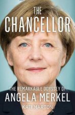 The Chancellor The Remarkable Odyssey Of Angela Merkel