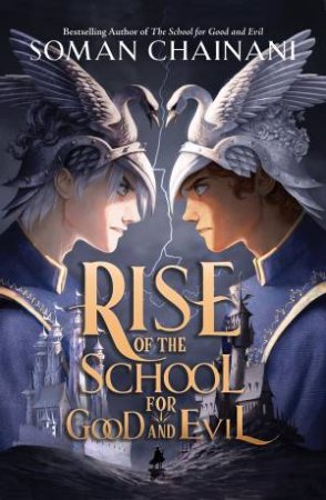 The Rise Of The School For Good And Evil by Soman Chainani