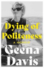 Dying of Politeness A Memoir