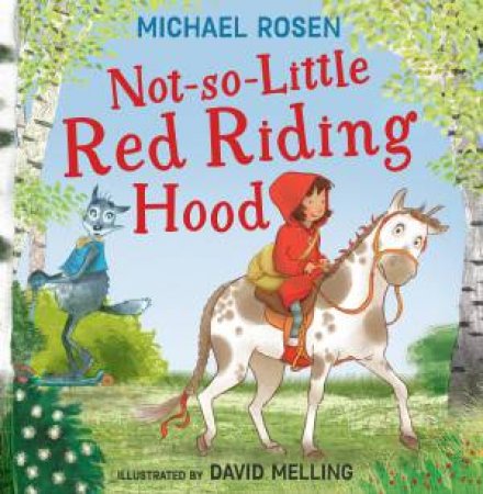 Not So Little Red Riding Hood by Michael Rosen & David Melling