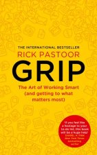 Grip The Art Of Working Smart And Getting To What Matters Most